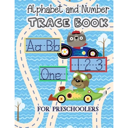 Alphabet And Number Trace Book: Learn to Print Race Car Workbook For Kids