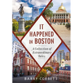 It Happened in Boston: A Collection of Extraordinary Tales