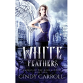 White Feathers: A Dystopian Urban Fantasy Novel