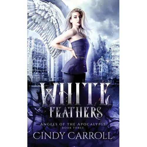 White Feathers: A Dystopian Urban Fantasy Novel