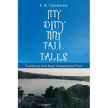 Itty Bitty Tiny Tall Tales: True Stories That Never Happened and More