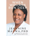 When Wounds Run Deep: A Memoir of of Healing and Transformation