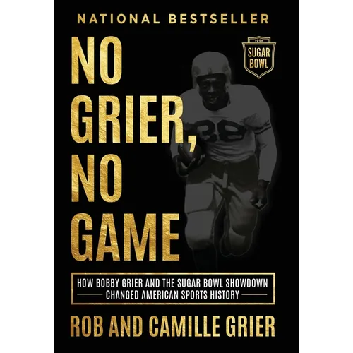 No Grier, No Game: How Bobby Grier and the Sugar Bowl Showdown Changed American Sports History