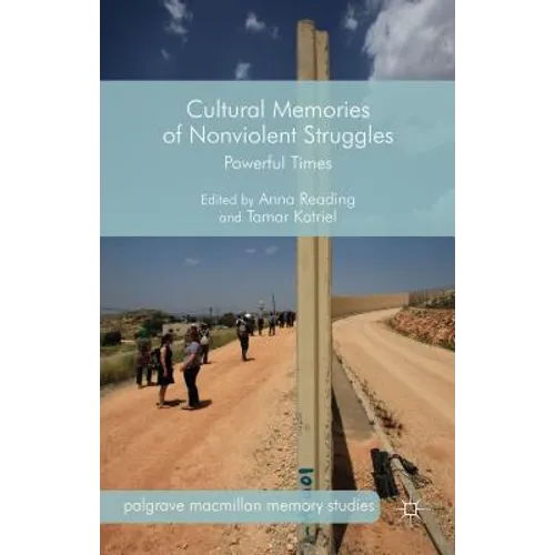 Cultural Memories of Nonviolent Struggles: Powerful Times