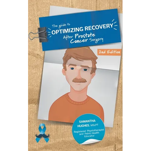 The Guide to Optimizing Recovery after Prostate Cancer Surgery