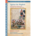 Against the Mughals: Dreams and Wars of Dattu Sarvani, a Sixteenth-Century Indo-Afghan Soldier