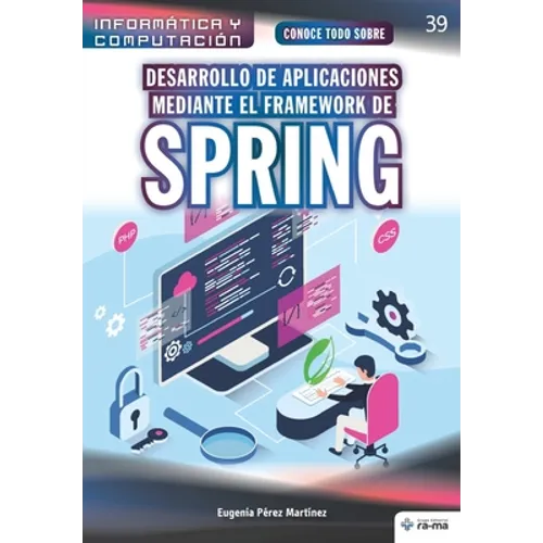 Conoce todo sobre Desarrollo de aplicaciones mediante el Framework de Spring