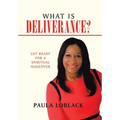 What Is Deliverance?: Get Ready for a Spiritual Makeover