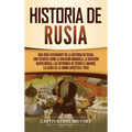Historia de Rusia: Una guía fascinante de la historia de Rusia, con eventos como la invasión mongola, la invasión napoleónica, las reformas de Pedro e