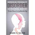 Borderline Personality Disorder Survival Guide: From Chaos to Authenticity
