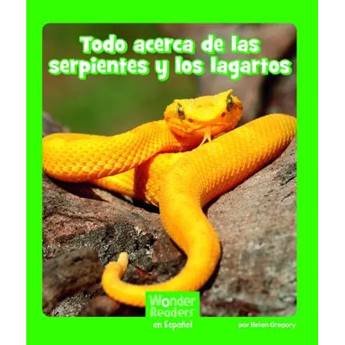 Todo Acerca de Las Serpientes Y Los Lagartos (All about Snakes and Lizards)