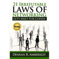 21 Irrefutable Laws of Networking: Let's Meet for Coffee