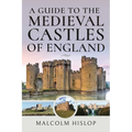 A Guide to the Medieval Castles of England