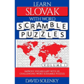 Learn Slovak with Word Scramble Puzzles Volume 1: Learn Slovak Language Vocabulary with 110 Challenging Bilingual Word Scramble Puzzles