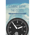Climbing Above The Clouds: My Life As A Private Pilot
