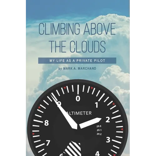 Climbing Above The Clouds: My Life As A Private Pilot