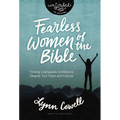 Fearless Women of the Bible: Finding Unshakable Confidence Despite Your Fears and Failures