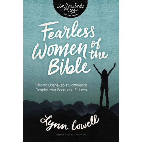 Fearless Women of the Bible: Finding Unshakable Confidence Despite Your Fears and Failures