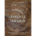 Fossils of Arabia: The Palaeontological Story of Life in the Peninsula