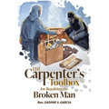The Carpenter's Toolbox: for Repairing the Broken-Man