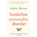 Borderline Personality Disorder: Understanding the Roots of Your Mood Swings and Persistent Feelings of Emptiness. A Guide to Living with BPD and Supp