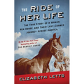 The Ride of Her Life: The True Story of a Woman, Her Horse, and Their Last-Chance Journey Across America