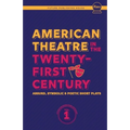 American Theatre in the Twenty-First Century: Absurd, Symbolic & Poetic Short Plays