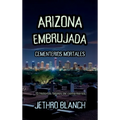 Arizona Embrujada Cementerios Mortales: 13 historias fatales de cementerios