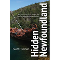 Hidden Newfoundland: 120+ Ghost Towns, Natural Wonders, and Other Off-The-Beaten-Path Destinations