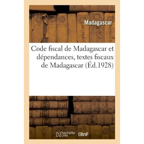 Code Fiscal de Madagascar Et Dépendances, Textes Fiscaux de Madagascar