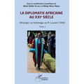 La diplomatie africaine au XXIe siècle: Mélanges en hommage au Pr Laurent ZANG Tome 2