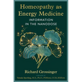 Homeopathy as Energy Medicine: Information in the Nanodose