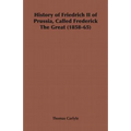 History of Friedrich II of Prussia, Called Frederick The Great (1858-65)