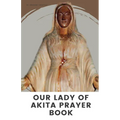 Our Lady of Akita Prayer Book: A 9 Days Novena Devotional Prayer Handbook of Catholics Faithful's and Christians