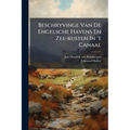 Beschryvinge Van De Engelsche Havens En Zee-kusten In 't Canaal