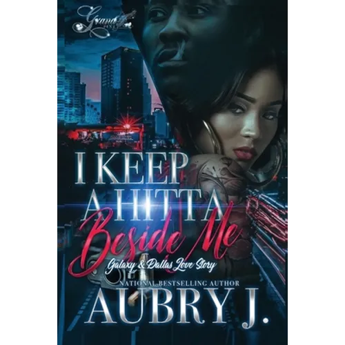 I Keep a Hitta Beside Me: Galaxy & Dallas's Love Story - Paperback