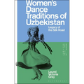 Women's Dance Traditions of Uzbekistan: Legacy of the Silk Road