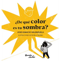¿De Qué Color Es Tu Sombra? / What Color Is Your Shadow?