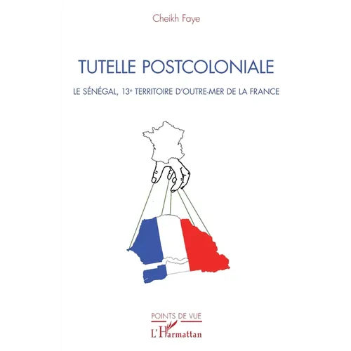 Tutelle postcoloniale: Le Sénégal, 13e territoire d'Outre-Mer de la France