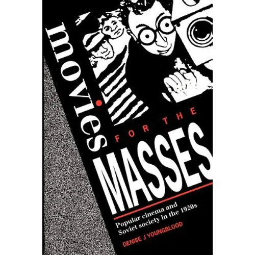 Movies for Masses: Popular Cinema and Soviet Society in the 1920s