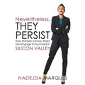 Nevertheless, They Persist: How Women Survive, Resist, and Engage to Succeed in Silicon Valley