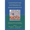 Confronting Oppressive Assessments: How Parents, Educators, and Policymakers Are Rethinking Current Educational Reforms