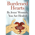 Burdened Hearts By Jesus' Wounds, You are Healed