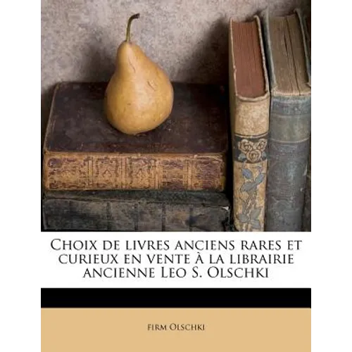 Choix de livres anciens rares et curieux en vente à la librairie ancienne Leo S. Olschki