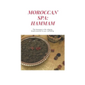 Moroccan Spa: HAMMAM: How to Prepare a Moroccan Bath at Home, The benefits of the hammam, Moroccan Recipes, argan oil, moroccan glay
