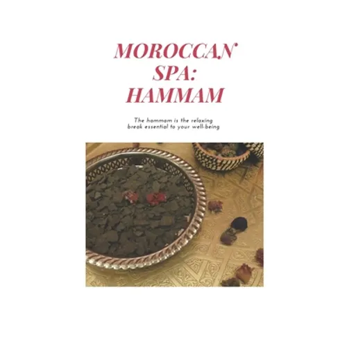 Moroccan Spa: HAMMAM: How to Prepare a Moroccan Bath at Home, The benefits of the hammam, Moroccan Recipes, argan oil, moroccan glay