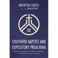 Southern Baptist and Expository Preaching: Biblical Interpretation, Values, and Politics in Twentieth-Century America