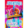 Adventures In Cutie Patootie Land And The Enchanted Lipstick: (Black and White) The hilarious adventure for children ages 7-12