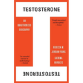 Testosterone: An Unauthorized Biography