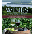 Wines of the Finger Lakes: Wines, Grapes, and Wineries of New York's Most Dynamic Wine Region